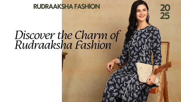 Grace in Every Thread, Elegance in Every Detail: Discover the Charm of Rudraaksha Fashion